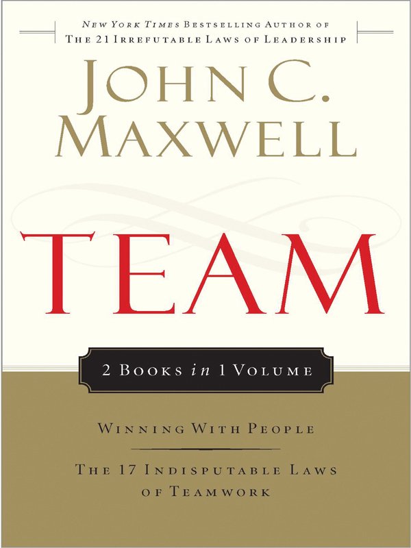 TEAM: Winning with People & The 17 Indisputable Laws of Teamwork
